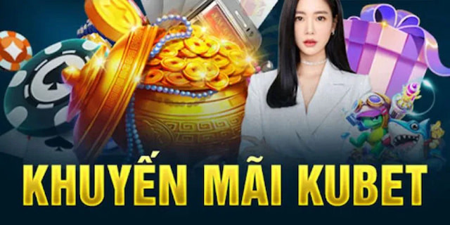 Khuyen Mai Kubet77 Gioi Thieu Ban Moi