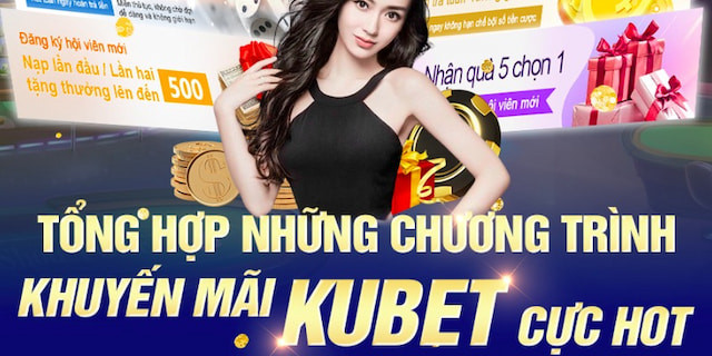 Tong Hop Cac Khuyen Mai Kubet77 Moi Nhat