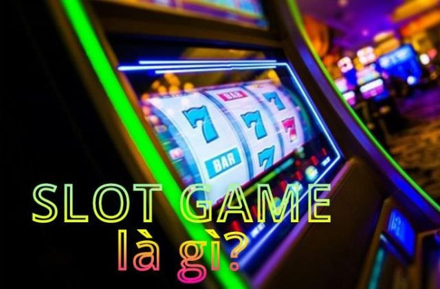 Slot Game là gì? Bí Quyết Chơi Slot Game Thắng 100%